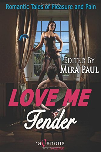 Love Me Tender: Romantic Tales of Pleasure and Pain