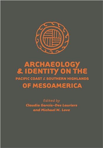 Archaeology and Identity on the Pacific Coast and Southern Highlands of Mesoamerica