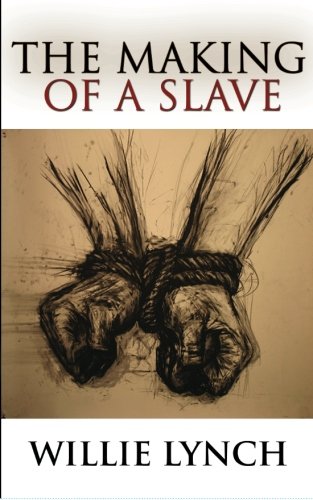 The Making of a Slave by Lynch, Willie (2010) Paperback