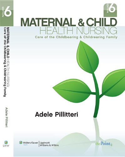Maternal and Child Health Nursing: Care of the Childbearing and Childrearing Family, 6th Ed + Lippincott's Clinical Simulations: Maternity/Pediatric Nursing Course Set
