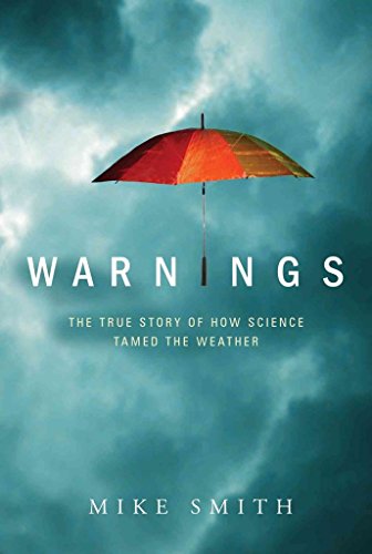 Warnings: The True Story of How Science Tamed the Weather