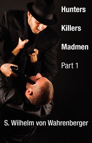 Hunters, Killers, Madmen: Part One
