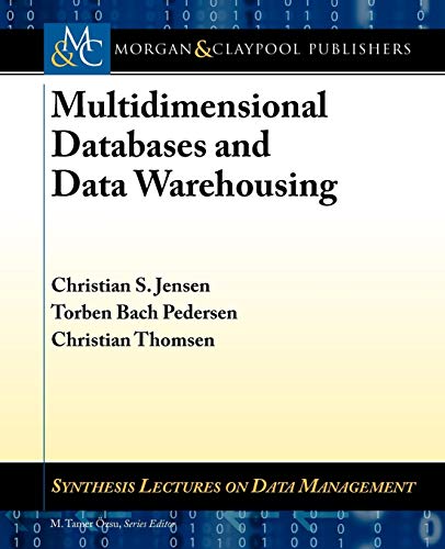 Multidimensional Databases and Data Warehousing (Synthesis Lectures on Data Management, 9, Band 9)