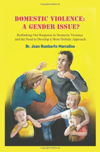 Domestic Violence: A Gender Issue?: Rethinking Our Response to Domestic Violence and the Need to Develop a More Holistic Approach