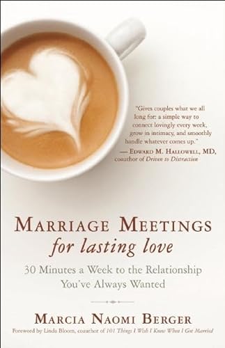 Marriage Meetings for Lasting Love: 30 Minutes a Week to the Relationship You've Always Wanted