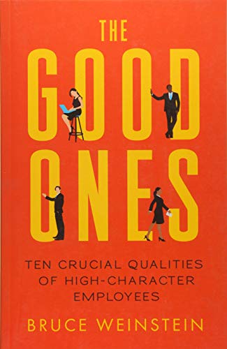 The Good Ones: Ten Crucial Qualities of High-Character Employees