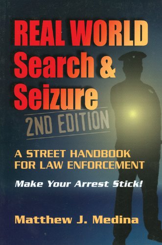 Real World Search & Seizure: A Street Handbook for Law Enforcement