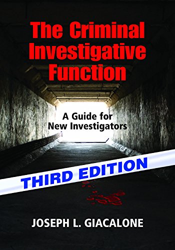 The Criminal Investigative Function - 3rd Edition: A Guide for New Investigators
