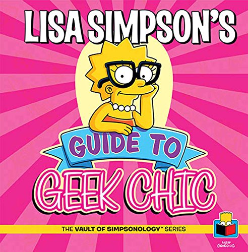 LISA SIMPSON'S GUIDE TO GEEK CHIC
