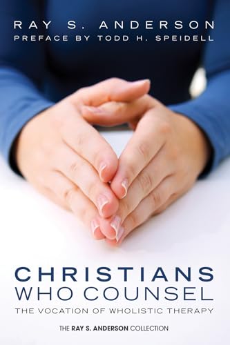 Christians Who Counsel: The Vocation of Wholistic Therapy