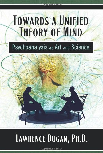 Towards a Unified Theory of Mind: Psychoanalysis as Art and Science