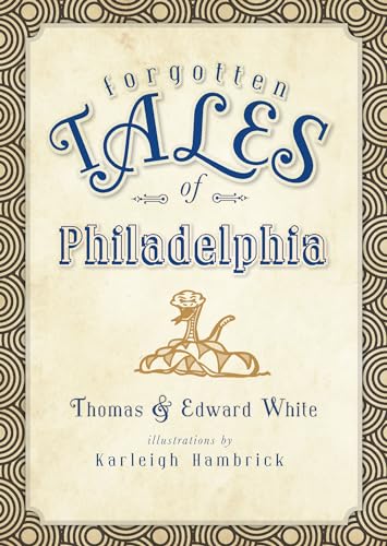 Forgotten Tales of Philadelphia