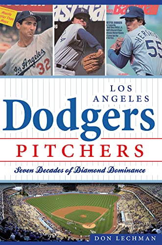 Los Angeles Dodgers Pitchers:: Seven Decades of Diamond Dominance (Sports)