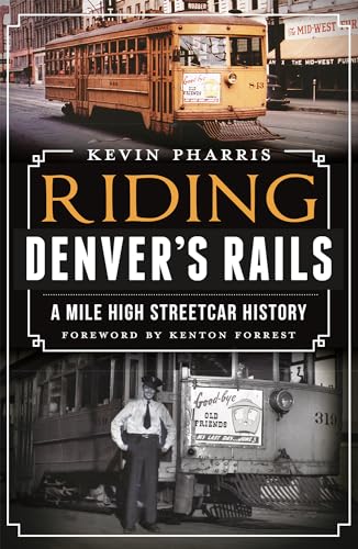 Riding Denver's Rails:: A Mile-High Streetcar History