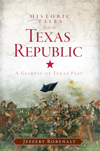 Historic Tales from the Texas Republic: A Glimpse of Texas Past (American Chronicles)