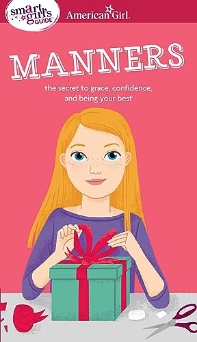 A Smart Girl's Guide: Manners: The Secrets to Grace, Confidence, and Being Your Best