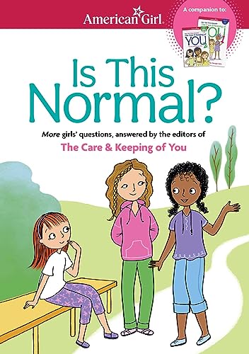 Is This Normal: More Girls' Questions, Answered by the Editors of the Care & Keeping of You (American Girl(r) Wellbeing)