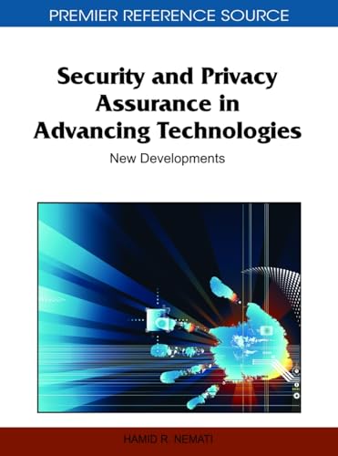 Security and Privacy Assurance in Advancing Technologies: New Developments (Premier Reference Source)