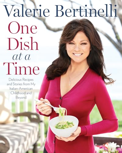 One Dish at a Time: Delicious Recipes and Stories from My Italian-American Childhood and Beyond: My Very Best Recipes