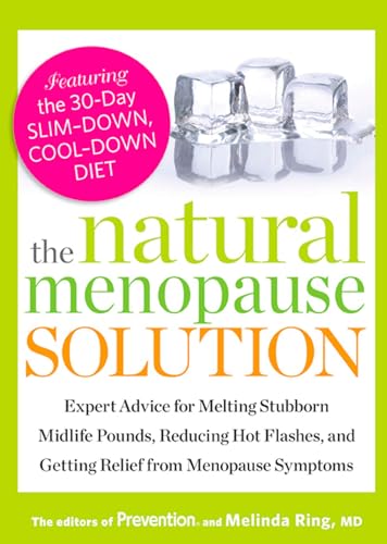 The Natural Menopause Solution: Expert Advice for Melting Stubborn Midlife Pounds, Reducing Hot Flashes, and Getting Relief from Menopause Symptoms