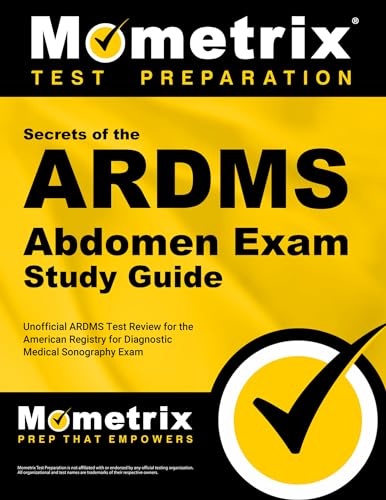 Secrets of the ARDMS Abdomen Exam Study Guide: Unofficial ARDMS Test Review for the American Registry for Diagnostic Med