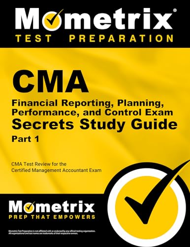 CMA: Financial Planning, Performance and Control Exam Secrets: CMA Test Review for the Certified Management Accountant Exam