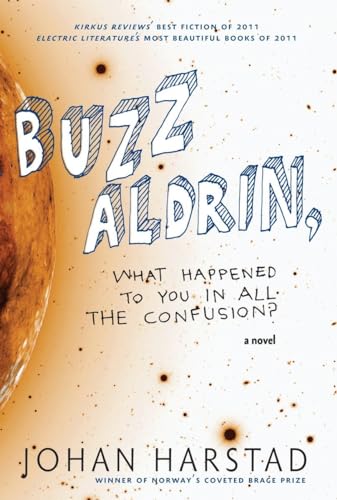 Buzz Aldrin, What Happened to You in All the Confusion?: A Novel