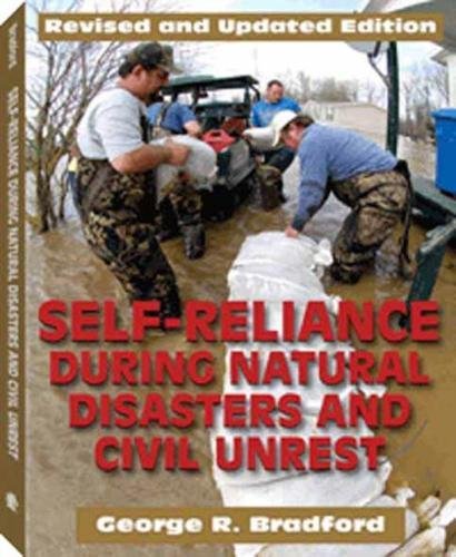 Self Reliance During Natural Disasters and Civil Unrest: How to Handle Fire, Search and Rescue, and Other Emergency Situations on Your Own