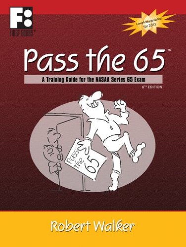 Pass the 65: A Training Guide for the NASAA Series 65 Exam, a Comprehensive Study Guide for Passing the NASAA 66 "Uniform Investment Adviser Law Exam" (First Books Training Library)