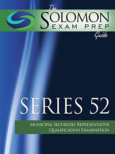 The Solomon Exam Prep Guide: Series 52 - Municipal Securities Representative Qualification Examination