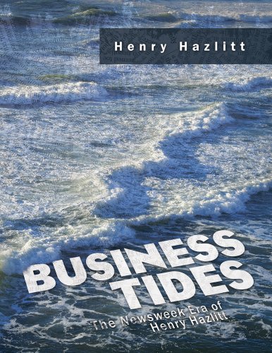 Business Tides: The Newsweek Era of Henry Hazlitt [Hardcover] by Henry Hazlit...
