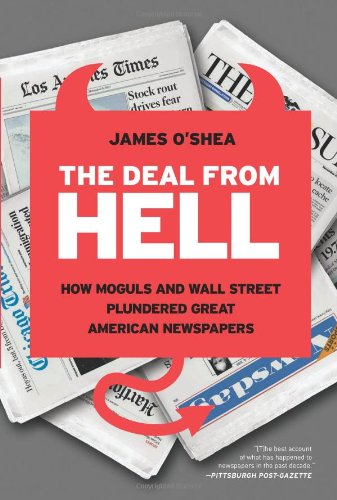 The Deal from Hell: How Moguls and Wall Street Plundered Great American Newspapers
