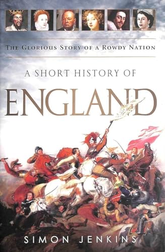 A Short History of England: The Glorious Story of a Rowdy Nation