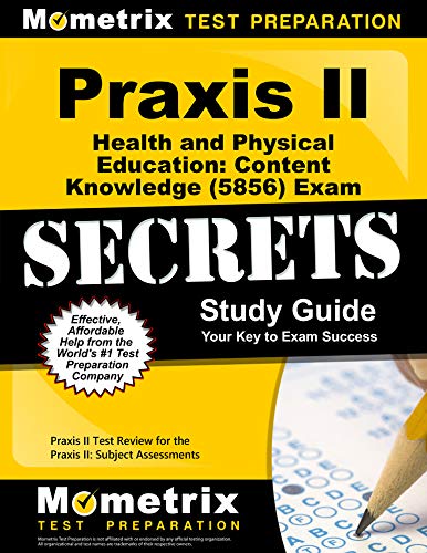 Praxis II Health and Physical Education: Content Knowledge 0856 Exam Secrets: Praxis II Test Review for the Praxis II: Subject Assessments