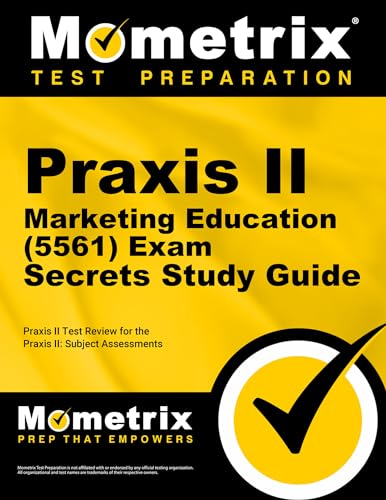 Praxis II Marketing Education (5561) Exam Secrets Study Guide: Praxis II Test Review for the Praxis II: Subject Assessments (Mometrix Secrets Study Guides)