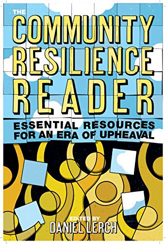 The Community Resilience Reader: Essential Resources for an Era of Upheaval
