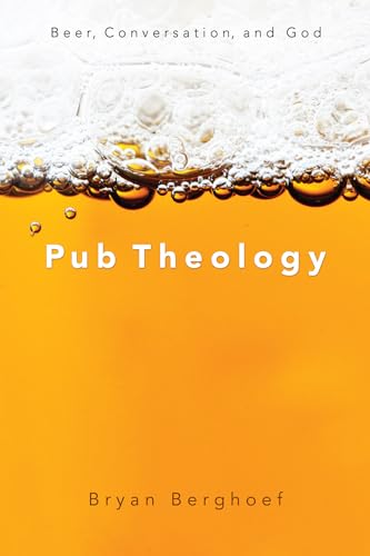 Pub Theology: Beer, Conversation, and God