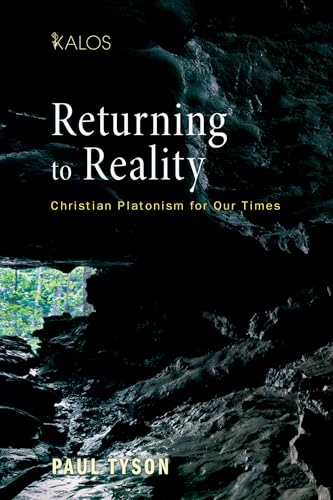 Returning to Reality: Christian Platonism for Our Times (Kalos)
