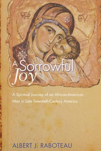 A Sorrowful Joy: A Spiritual Journey of an African-American Man in Late Twentieth-Century America