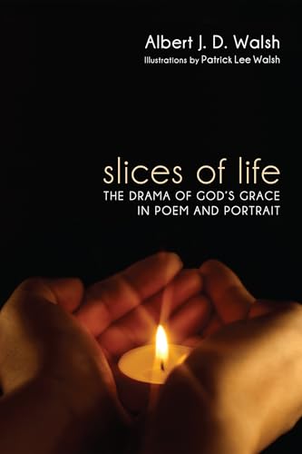 Slices of Life: The Drama of God's Grace in Poem and Portrait