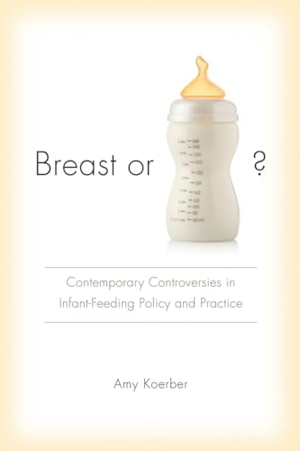 Breast or Bottle?: Contemporary Controversies in Infant-Feeding Policy and Practice (Studies in Rhetoric/Communication)