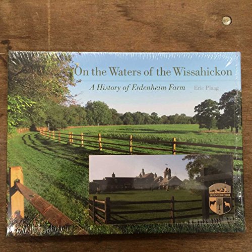 On the Waters of the Wissahickon: A History of Erdenheim Farm