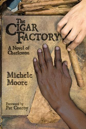 The Cigar Factory A Novel of Charleston