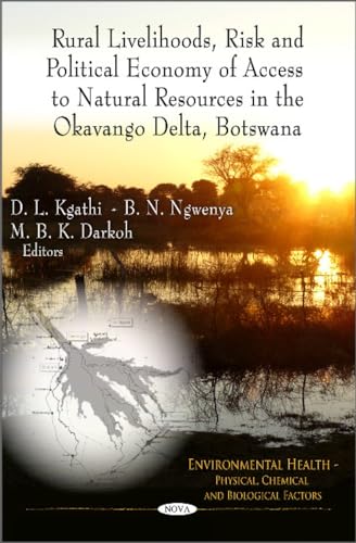 Rural Livelihoods, Risk and Political Economy of Access to Natural Resources in the Okavango Delta, Botswana