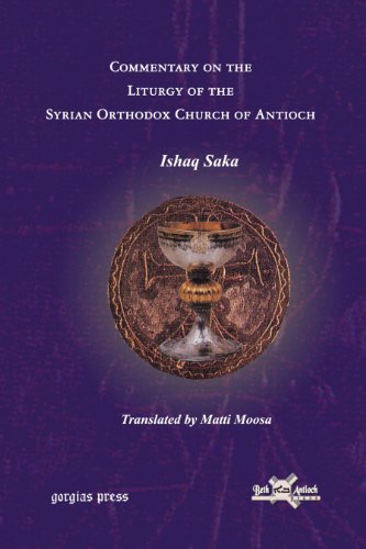 Commentary on the Liturgy of the Syrian Orthodox Church of Antioch (Publications of the Archdiocese of the Syriac Orthodox Church in the Eastern United States, Band 8)