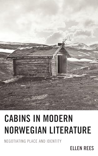 Cabins in Modern Norwegian Literature: Negotiating Place and Identity