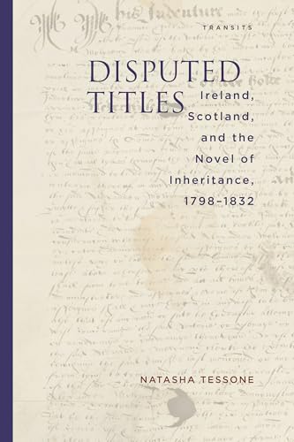 Disputed Titles: Ireland, Scotland, and the Novel of Inheritance, 1798–1832