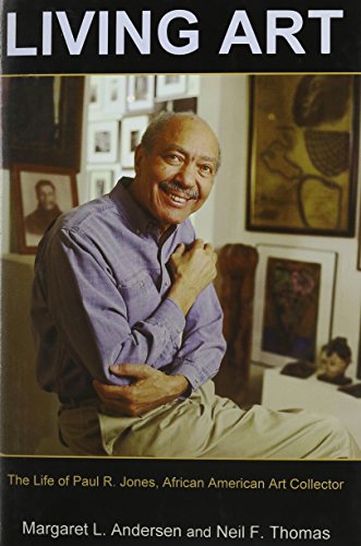 Living Art: The Life of Paul R. Jones, African American Art Collector