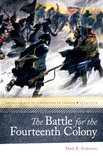 The Battle for the Fourteenth Colony: America's War of Liberation in Canada, 1774-1776