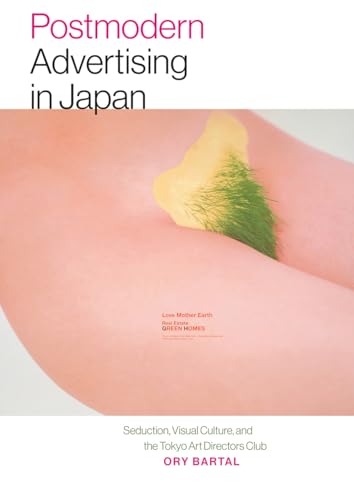 Postmodern Advertising in Japan: Seduction, Visual Culture, and the Tokyo Art Directors Club (Interfaces: Studies in Visual Culture)